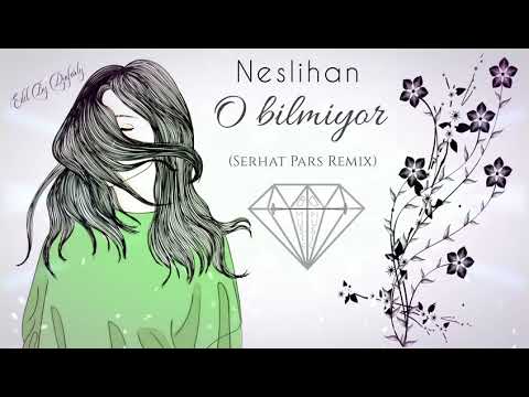 Neslihan - O bilmiyor | Serhat Pars Remix (Edit By Djafarly)