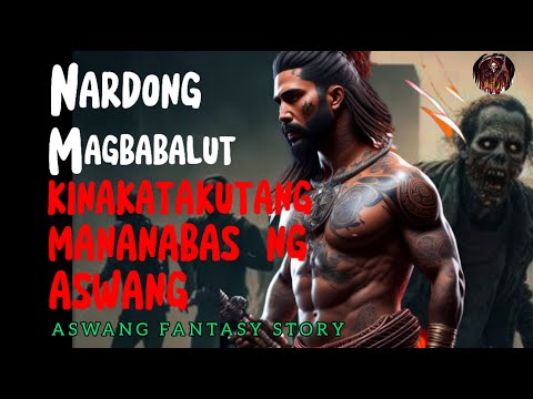 NARDONG MAGBABALUT KINAKATAKUTANG MANANABAS NG ASWANG | ASWANG FANTASY STORY