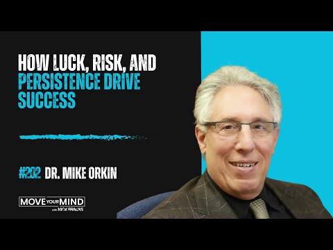 How Luck, Risk, and Persistence Drive Success w/ Dr. Mike Orkin