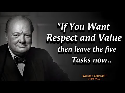 If You Want Respect and Value then Leave the Five Tasks Now || Winston Churchill Quotes About Life