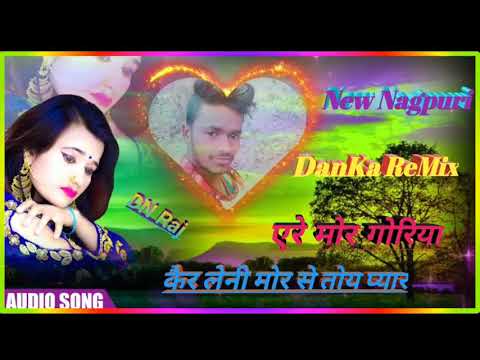 A Re Mor goriya Kair Leni Mor se pyar New Theth Nagpuri DanKa ReMix DJ DevcharaN Babu Bandhudih