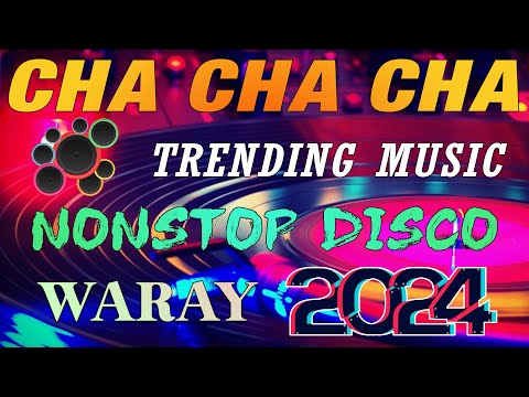 CHA CHA CHA DISCO REMIX WARAY WARAY 💥 DISCO REMIX WARAY WARAY MEDLEY 💥 CHA CHA NONSTOP 2024 💥