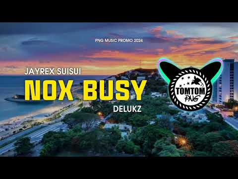 🎶NOX BUSY - JAYREX SUISUI FT. DELUKZ 🇵🇬 PNG MUSIC PROMO 2024