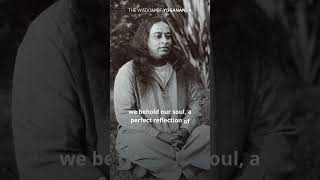 The soul is the reflection of God - Paramahansa Yogananda