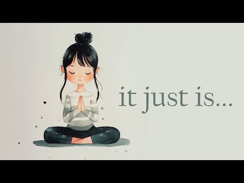 It just is... A Guided Meditation for Non Judgement