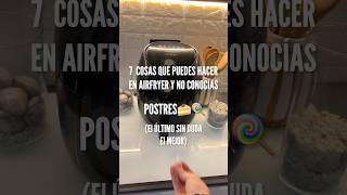 7 RECETAS EN AIRFRYER 💨 - QUE NO CONOCÍAS - POSTRES🍪🍩🍰