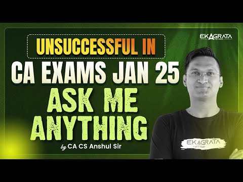 Unsuccessful in CA Exams Jan 25 | Ask Me Anything with CA CS Anshul Agrawal Sir