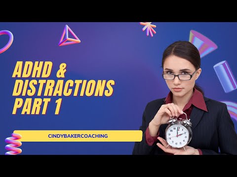 ADHD & Distractions - Part 1