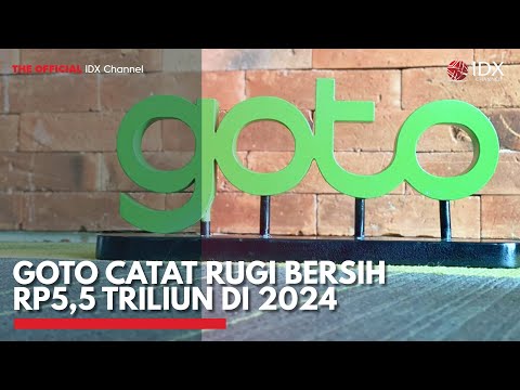 GOTO Catat Rugi Bersih Rp5,5 Triliun di 2024 | IDX CHANNEL