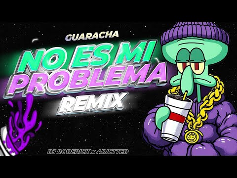 No Es Mi Problema Remix - Dj Roderick x Adictted (GUARACHA ALETEO ZAPATEO)