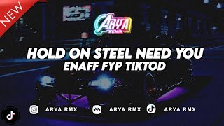 DJ HOLD ON STEEL NEED YOU ENAAF 2025 ARYA RMX