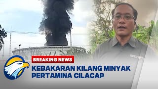 BREAKING NEWS - Situasi Terkini Kebakaran Kilang Minyak Pertamina di Cilacap, Jawa Tengah