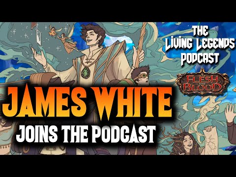 JAMES WHITE joins the Living Legends Podcast! 100 Episode Special | Flesh and Blood TCG