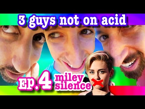 3 Guys Not On Acid Ep. 4: Miley Silence {The Kloons}