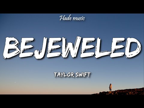 Taylor Swift - Bejeweled (Lyrics)