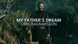 (Vikings) Ubbe Ragnarsson | My Father's Dream