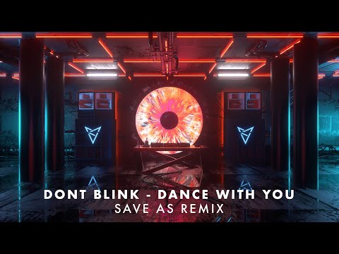 DONT BLINK - DANCE WITH YOU (Save As Remix)