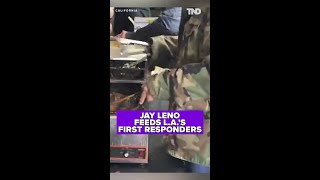 Jay Leno feeds first responders in LA