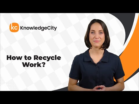 How to Recycle Work? | KnowledgeCity