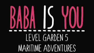 Baba Is You - Level Garden 5 - Maritime adventures - Solution