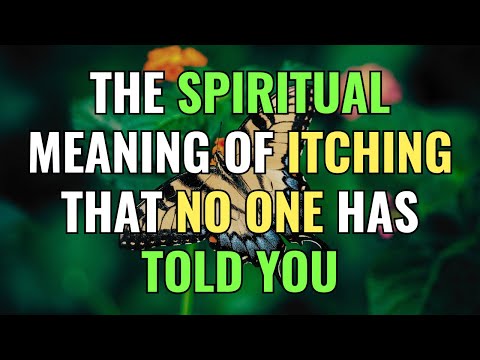 The Spiritual Meaning of Itching That No One Has Told You | Awakening | Spirituality | Chosen Ones