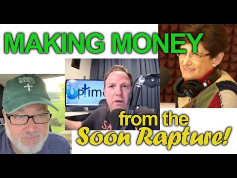 Rapture Soon Hype = Good Money!!