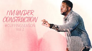 I'm Under Construction | Cuffing Season Vol. 2 | Part 2 | Jerry Flowers