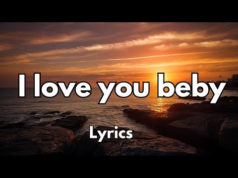 I love you beby (lyrics) so beautiful English love song 2025💕🎶🎧