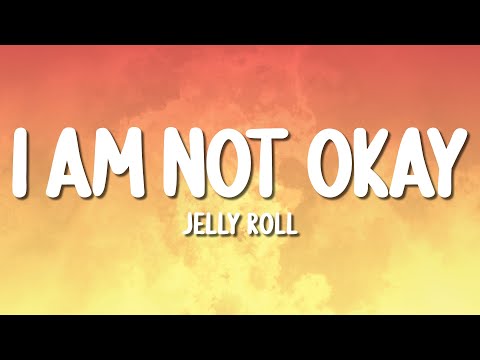 Jelly Roll - I Am Not Okay (Lyrics)