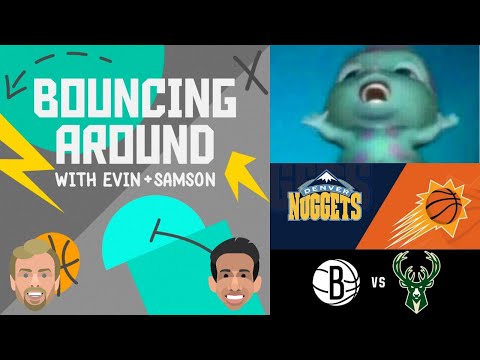 Bouncing Around | The Second Round | NETS-BUCKS | SUNS-NUGGETS