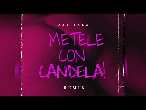 METELE CON CANDELA x Jay PaeZ