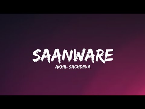 Saanware - Akhil Sachdeva (Lyrics) | Lyrical Bam Hindi