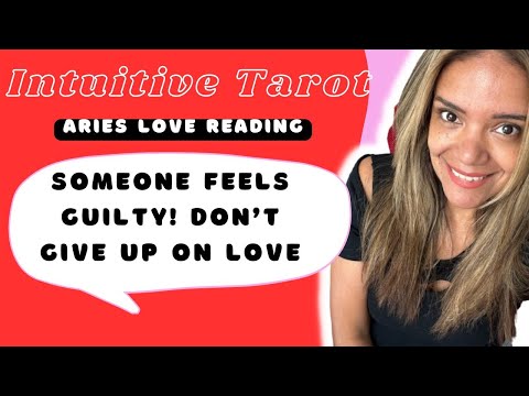 ARIES LOVE TAROT MESSAGE | SOMEONE FEELS GUILTY! DON'T GIVE UP ON LOVE