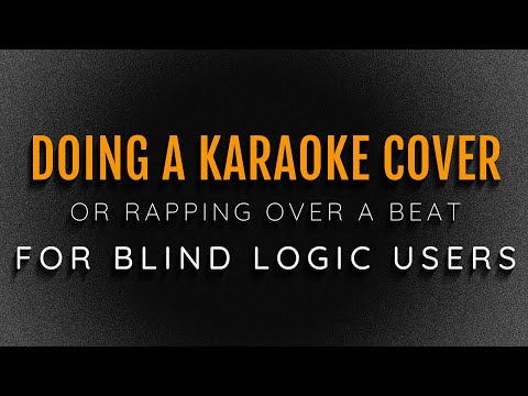 Doing a Karaoke Cover? Rapping Over a Beat? Getting Started  as a Blind Logic User with VoiceOver!