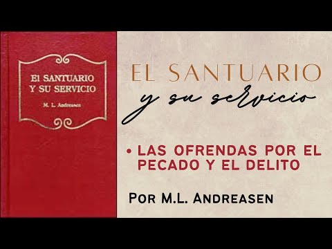 M.L. Andreasen | El santuario y su servicio: 10. Las ofrendas por el pecado y el delito.