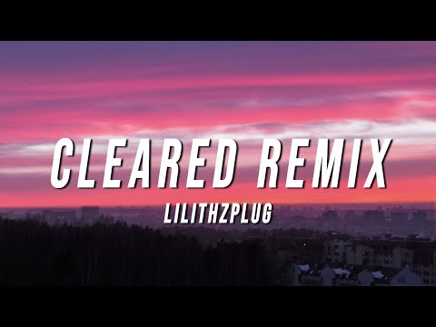 Lilithzplug - Cleared Remix (Lyrics)