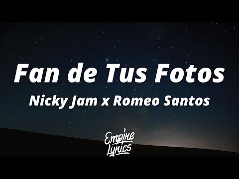 Fan de Tus Fotos - Nicky Jam x Romeo Santos (Letra/Lyrics)