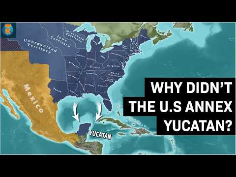 Why didn't The U.S Annex the Yucatan Peninsula?