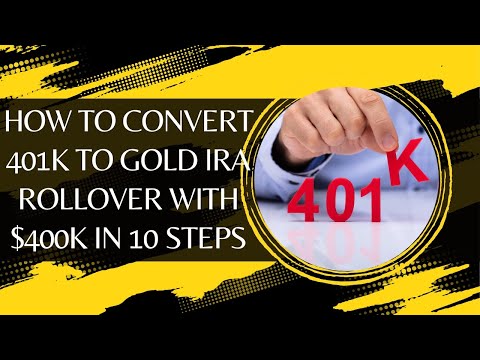 How to Convert 401k to Gold IRA Rollover with $400k in 10 Steps