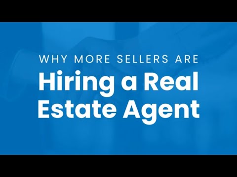 Why More Sellers Are Hiring a Real Estate Agent