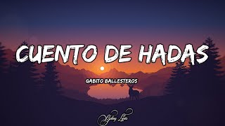 Gabito Ballesteros - Cuento De Hadas (LETRAS) 🎵