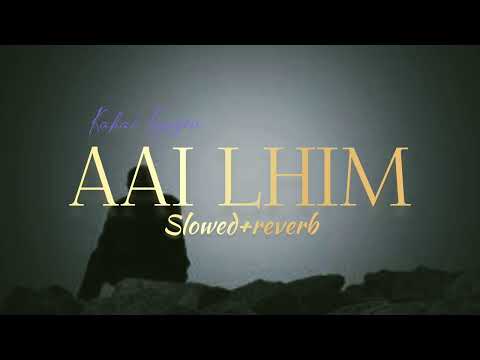 Aai lhim (slowed+reverb) - Kakai Kipgen - #slowedandreverb #kakaikipgen