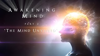 Awakening Mind Film Part 2 -"The Mind Unveiled" (Official Trailer)