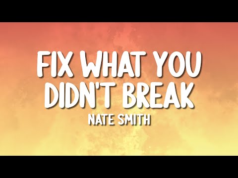 Nate Smith - Fix What You Didn't Break (Lyrics)