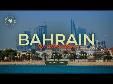 Travel To Bahrain | The Ultimate Travel Guide | Top Attractions