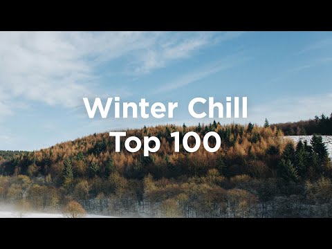 Top 100 Winter Chill ❄️ Chillout Tracks for Cozy Evenings