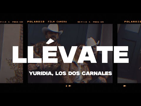 Yuridia, Los Dos Carnales - Llévate (Letra/Lyrics)