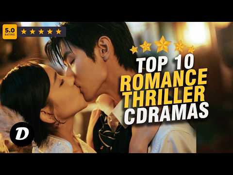 Top 10 Chinese ROMANCE THRILLER Drama You NEED to Watch