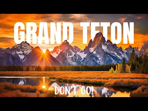 AVOID Grand Teton National Park Top 5 Reasons 2024