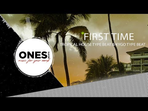 🔒 [SOLD] Tropical House Type Beat x Kygo Type Beat - "First Time" | Radio Pop Beat